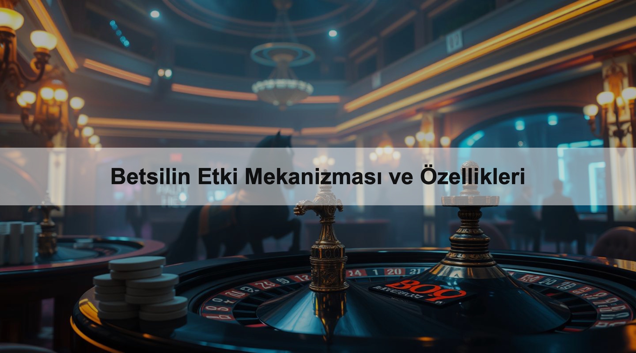 Betsilin Etki Mekanizması ve Özellikleri 1 Betsilin Etki Mekanizması ve Özellikleri